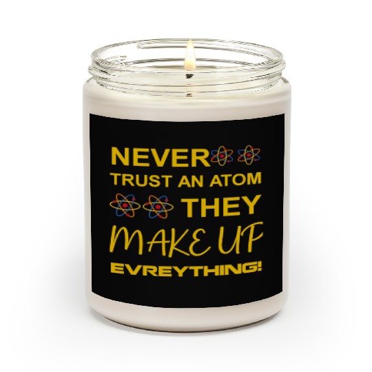 Never trust an atom, they make up everything Scented Candles