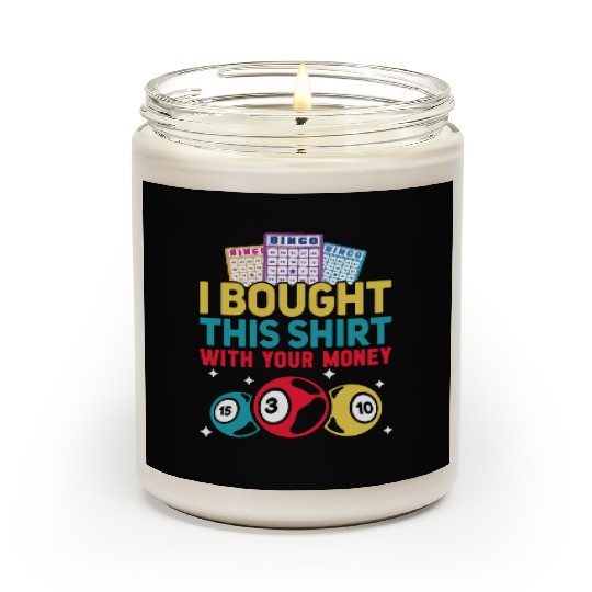I Bought This With Your Money Bingo Scented Candles
