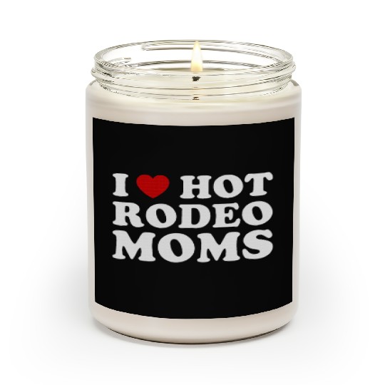 I Love Hot Rodeo Moms I Heart Cowboy Rodeo Mom Scented Candles