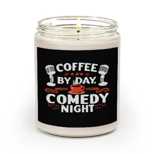 Coffee By Day Comedy By Night Comedian Scented Candles