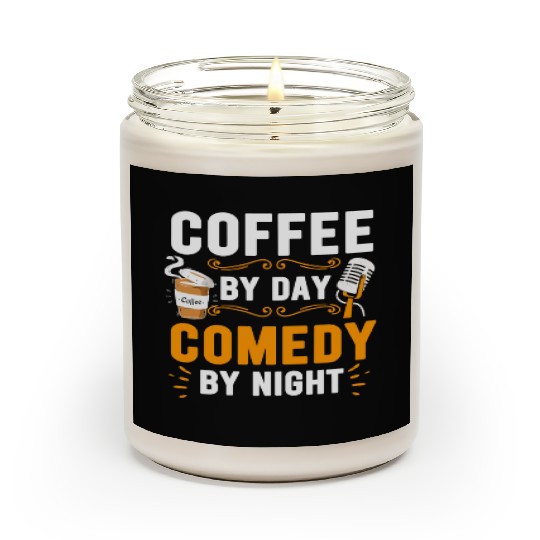 Coffee By Day Comedy By Night Comedian Scented Candles