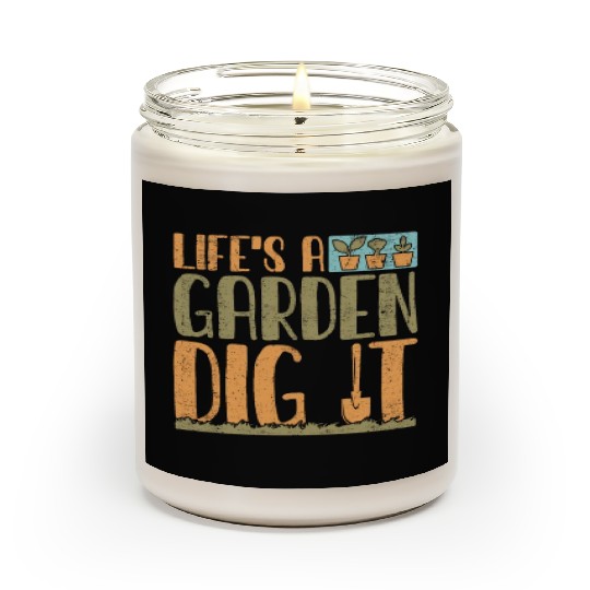 Gardener Life's A Garden Dig It Gardening Planting Scented Candles