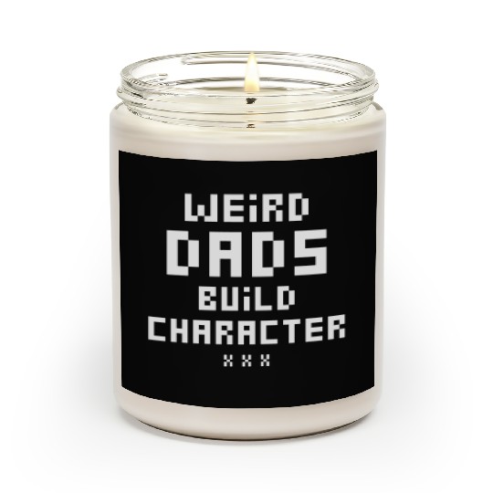 Weird Dads Build Character Funny Dad Scented Candles