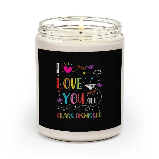I Love You all Class Dismissed Tshirt0 Scented Candles