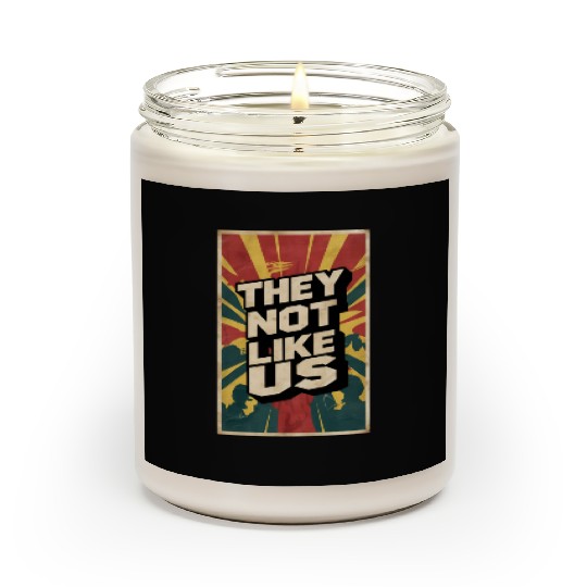 They not like us Scented Candles