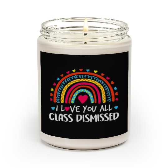I Love You All Class Dismissed Last Day Scented Candles