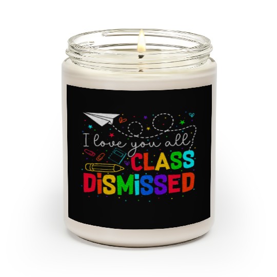 I Love You All Class Dismissed Last Day Of School Scented Candles