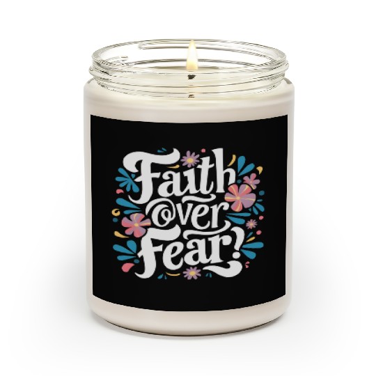 faith over fear Scented Candles