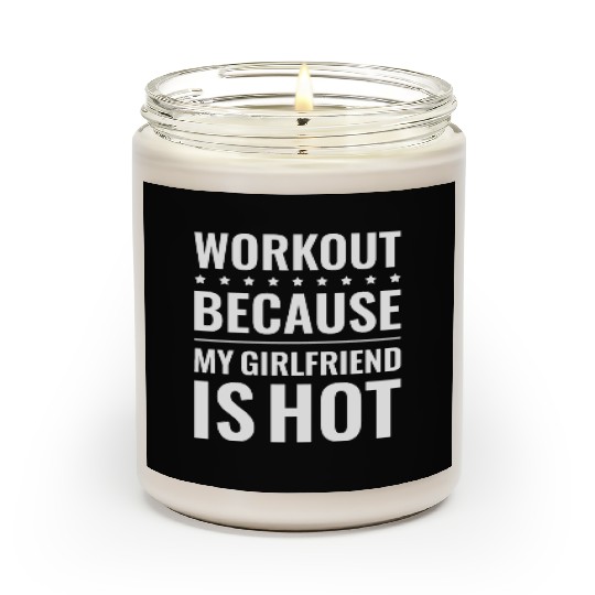 Workout Because My Girlfriend Is Hot Scented Candles