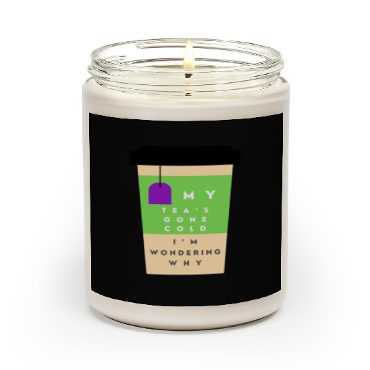 My Tea s Gone Cold Scented Candles