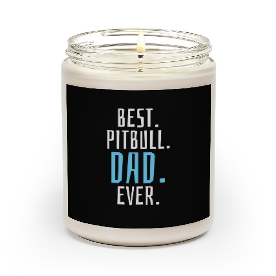 Unique Best Pitbull Dad Ever Design for Dog Lovers Scented Candles