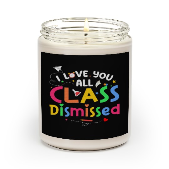 Last Day of School I Love You All Class Dismissed Scented Candles
