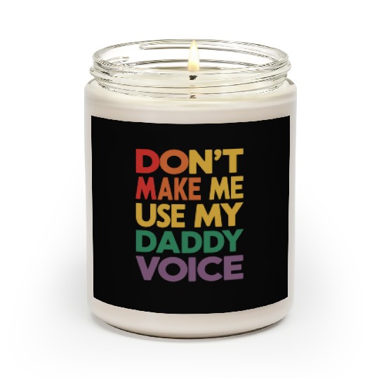 Don't Make Me Use My Daddy Voice LGBT Gay Pride Scented Candles