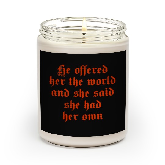 He offered her the world and she said she had her Scented Candles