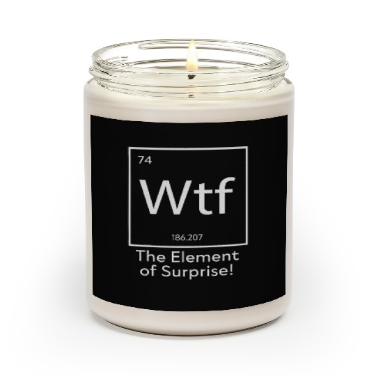 WTF The Element of Surprise Funny Science Scented Candles