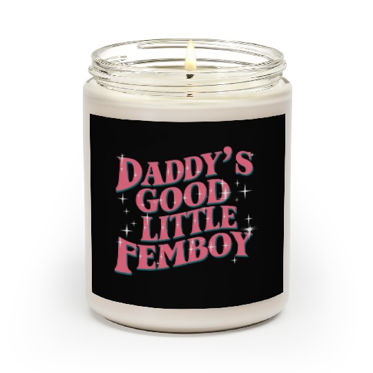 Daddy's Good Little Femboy LGBT Gay Pride Femoby Scented Candles