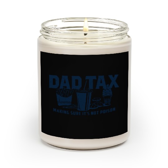 Dad Tax Making Sure It's Not Poison Fathers Day Scented Candles