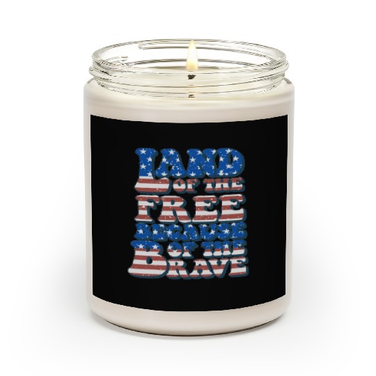 US Flag Land Of The Free Because Of The Brave Scented Candles