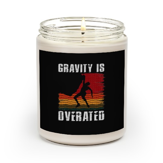 Gravity Is Overated Rock Climbing Climb Lover Scented Candles