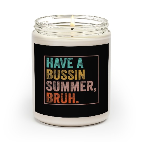 Have A Bussin Summer Bruh Teacher Last Day School Scented Candles