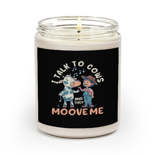 Dairy Farmer I Talk to Cows and They Moove Me Scented Candles