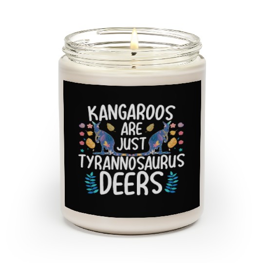 Kangaroos Are Just Tyrannosaurus Deers Funny Kanga Scented Candles