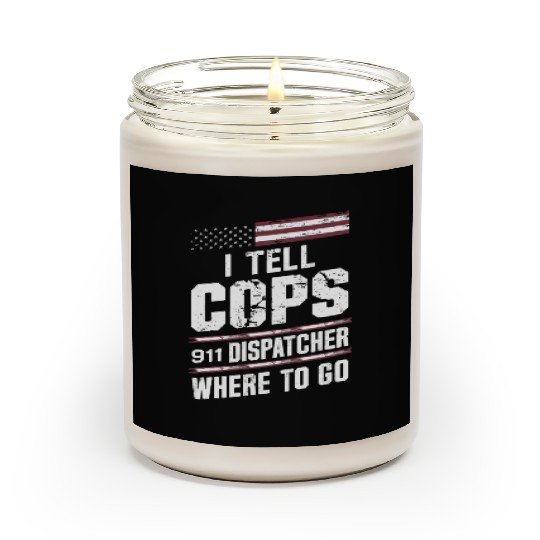 I Tell Cops Where To Go Radio 911 Dispatcher Scented Candles