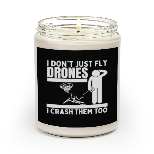 I Don't Just Fly Drones I Crash Them Too Funny Scented Candles