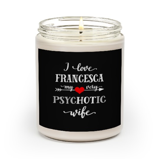 I love my very psychotic wife Scented Candles, Funny quote