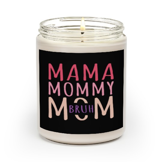 Mama Mommy Mom Bruh Mothers Day Scented Candles