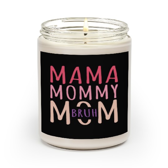 Mama Mommy Mom Bruh Mothers Day Scented Candles