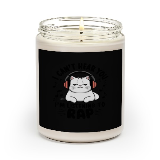 Cute Cat I Can't Hear You I'm Listening To Rap Scented Candles