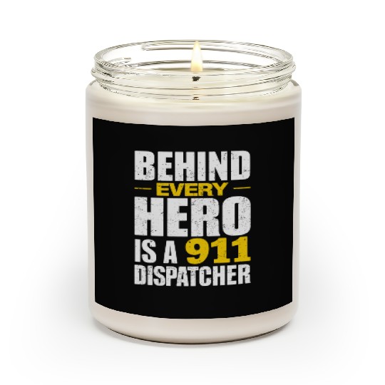Behind Every Hero Is A 911 Dispatcher Scented Candles