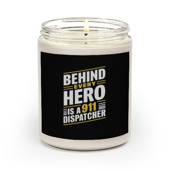 Behind Every Hero Is A 911 Dispatcher Scented Candles