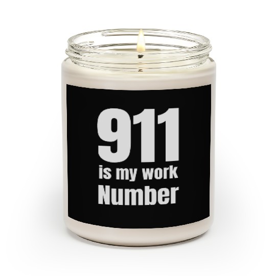 911 Is My Work Number Dispatcher First Responders Scented Candles