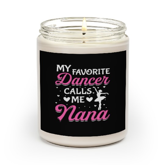 Ballet Dance Dancer Nana My Favorite Dancer Calls Scented Candles