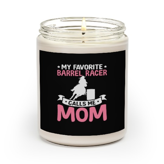 Favorite Barrel Racer Calls Me Mom Barrel Racing R Scented Candles