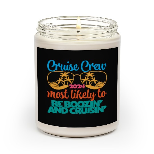 cruise crew 2024 most likely be boozin and cruisin Scented Candles