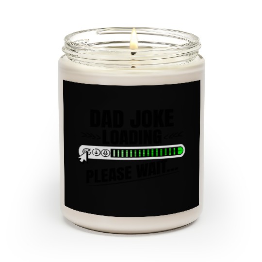 Dad joke loading please wait papa present idea Scented Candles