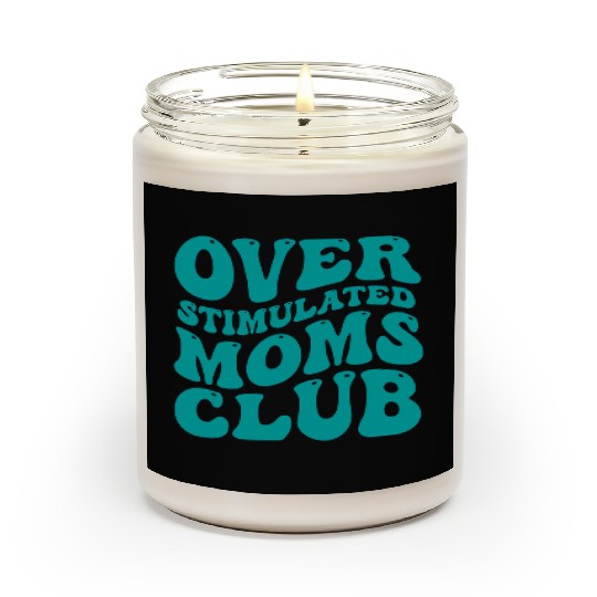 over stimulated moms club Scented Candles