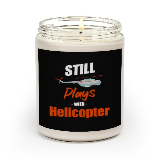 Still Plays With Helicopters Aircraft Mechanic Scented Candles