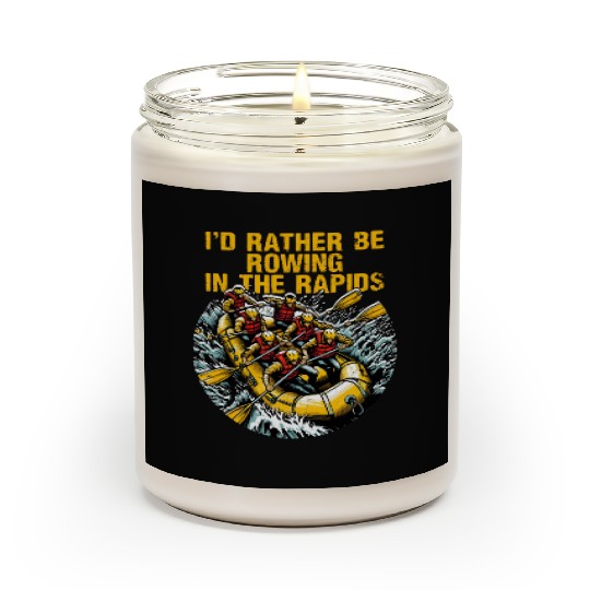 I'd Rather Be Rowing In The Rapids White Water Scented Candles