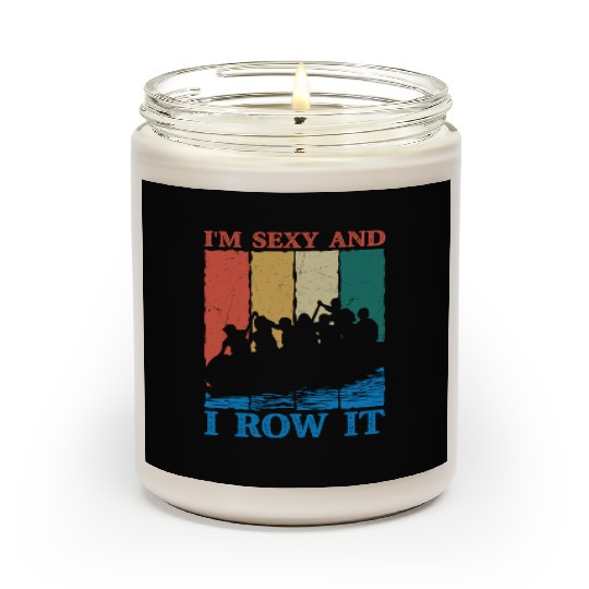 I'm Sexy And I Row It Rafting White Water Scented Candles