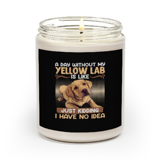 Labrador A DAY WITHOUT MY YELLOW LAB Funny Scented Candles
