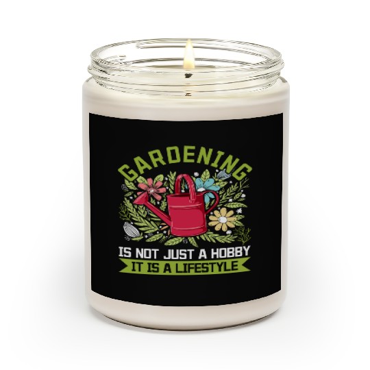 Gardening is not just a hobby it is a lifestyle - Scented Candles