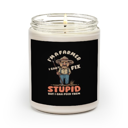 Farmer I Can Feed Stupid Scented Candles