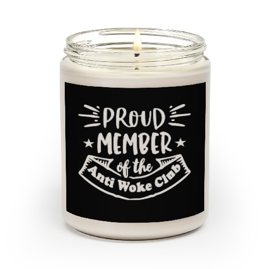 Proud Member Anti Woke Club LIKE US ON FACEBOOK Scented Candles