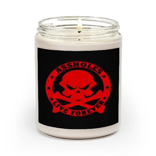 Assholes Live Forever LIKE US ON FACEBOOK Scented Candles