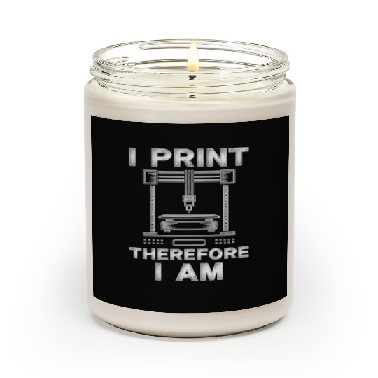3D Print 3D Engineer I Print Therefore I Am Scented Candles
