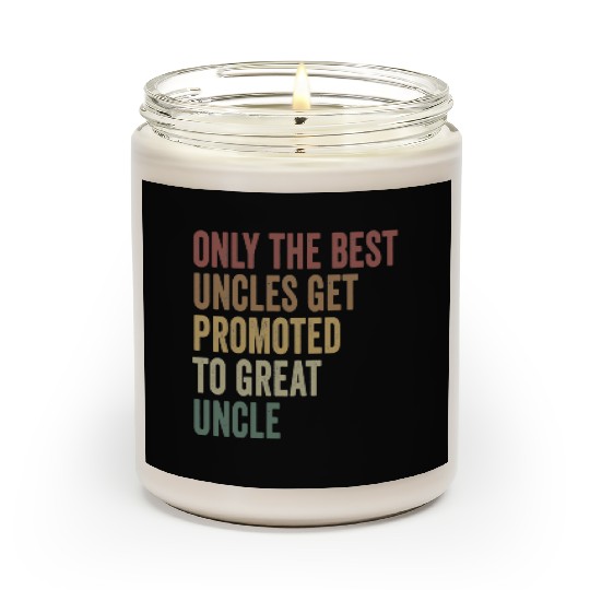 Only The Best Uncles Get Promoted To Great Uncle Scented Candles